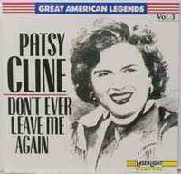 Patsy Cline - Great American Legends, Vol. 3 (Don't Ever Leave Me Again)